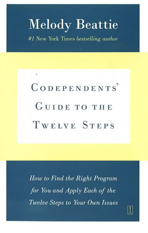 Codependent’s Guide to the Twelve Steps