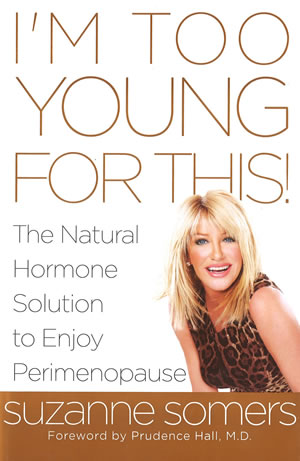 I’m Too Young For This: The Natural Hormone Solution to Enjoy Perimenopause