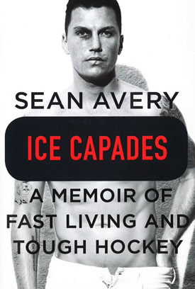 Ice Capades: A Memoir of Fast Living and Tough Hockey