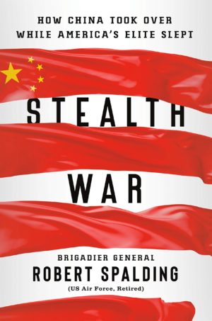 Stealth War: How China Took Over While America’s Elite Slept